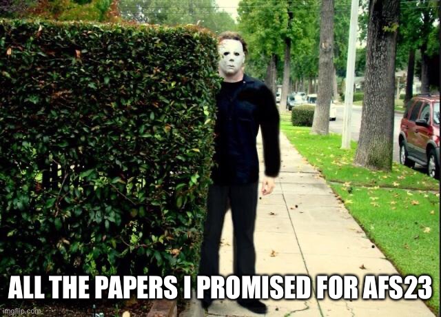 image of Jason from the Halloween franchise looking menacing standing behind a bush. Text reads “all the papers I promised for AFS23”